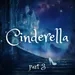 Cinderella: Part 3