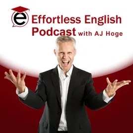 Effortless English Podcast | Learn English with AJ Hoge